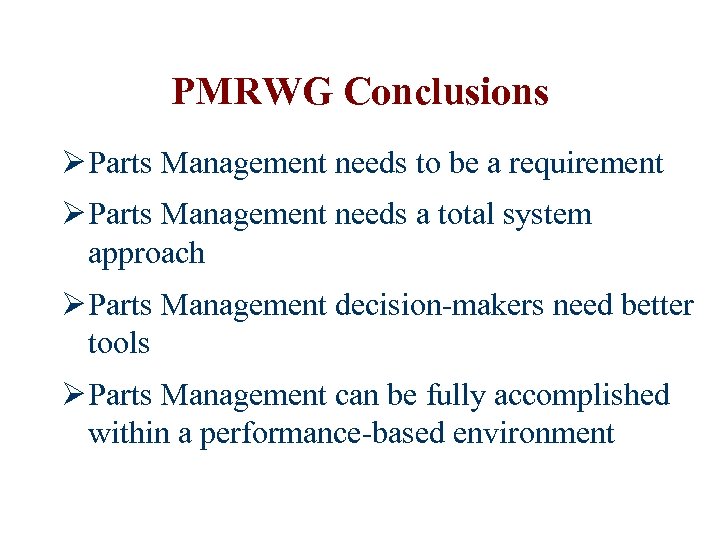 PMRWG Conclusions Ø Parts Management needs to be a requirement Ø Parts Management needs