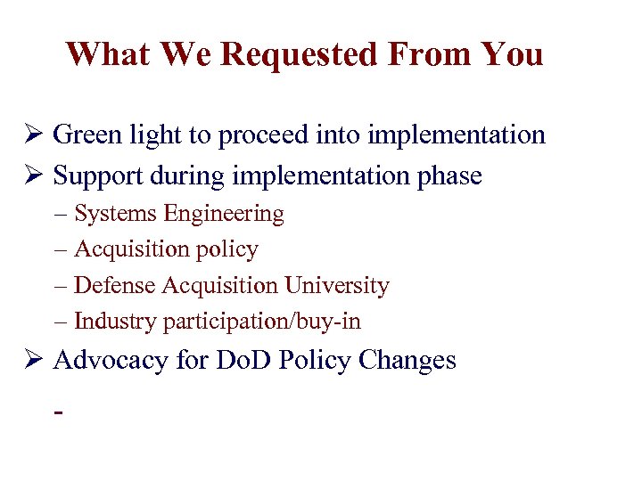 What We Requested From You Ø Green light to proceed into implementation Ø Support