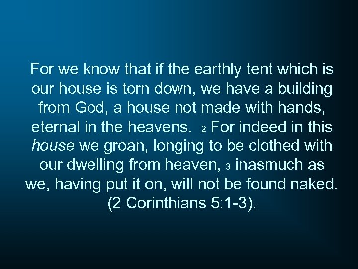 For we know that if the earthly tent which is our house is torn