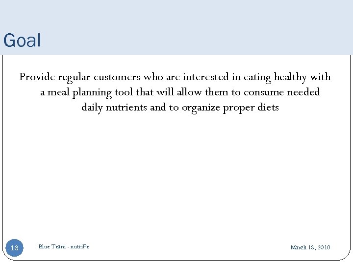 Goal Provide regular customers who are interested in eating healthy with a meal planning