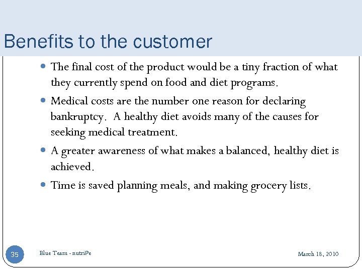 Benefits to the customer The final cost of the product would be a tiny