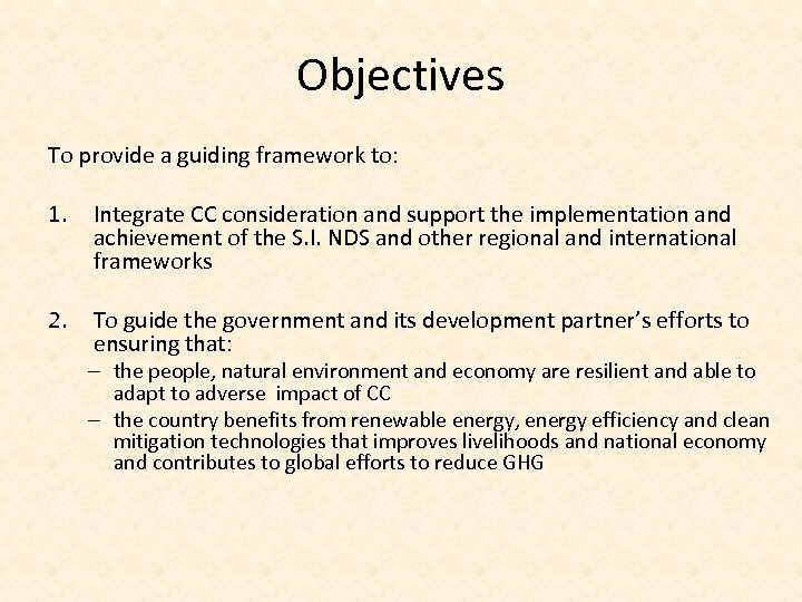 Objectives To provide a guiding framework to: 1. Integrate CC consideration and support the