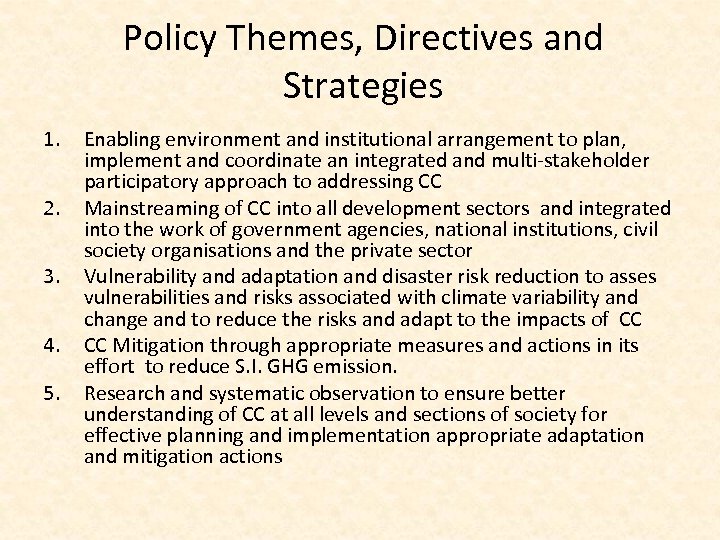 Policy Themes, Directives and Strategies 1. 2. 3. 4. 5. Enabling environment and institutional