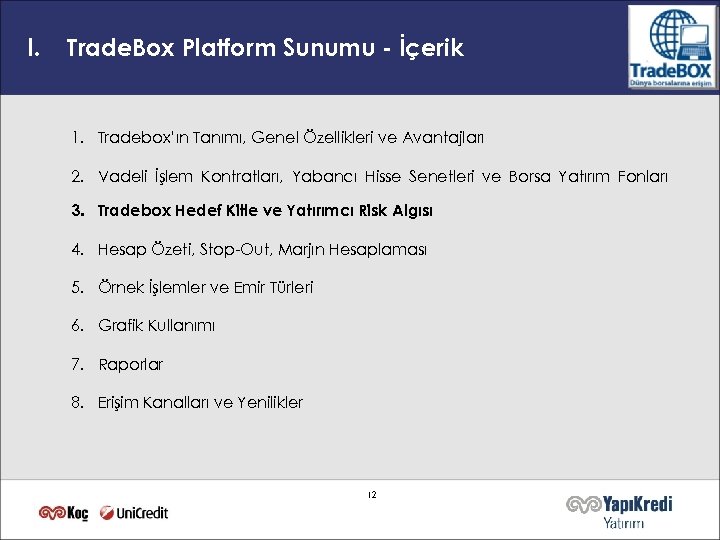 I. Trade. Box Platform Sunumu - İçerik 1. Tradebox’ın Tanımı, Genel Özellikleri ve Avantajları