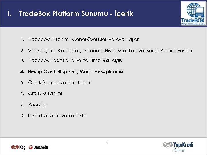 I. Trade. Box Platform Sunumu - İçerik 1. Tradebox’ın Tanımı, Genel Özellikleri ve Avantajları