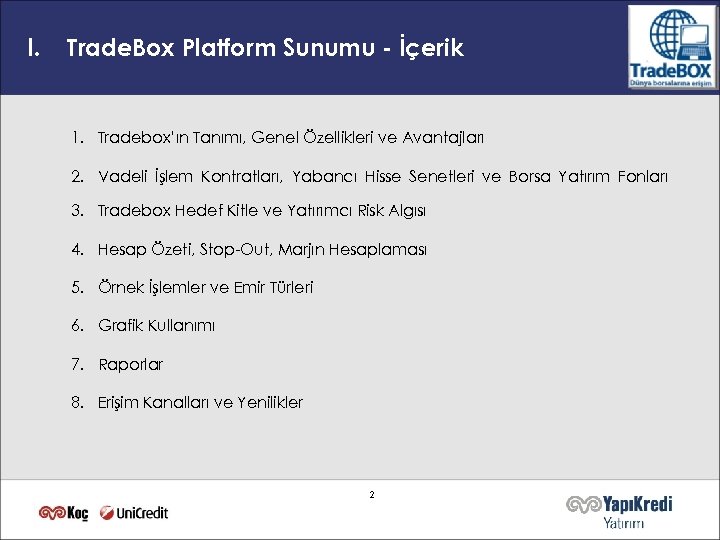 I. Trade. Box Platform Sunumu - İçerik 1. Tradebox’ın Tanımı, Genel Özellikleri ve Avantajları
