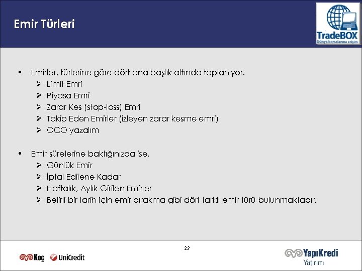 Emir Türleri • Emirler, türlerine göre dört ana başlık altında toplanıyor. Ø Limit Emri