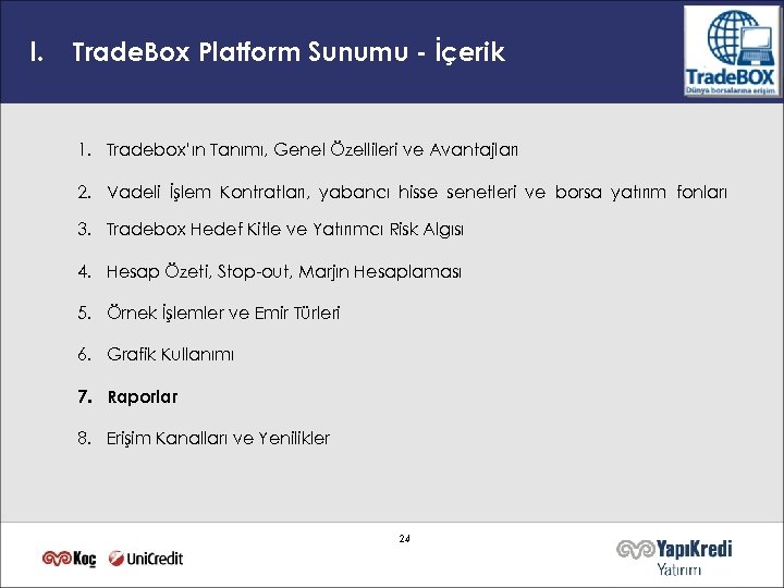I. Trade. Box Platform Sunumu - İçerik 1. Tradebox’ın Tanımı, Genel Özellileri ve Avantajları