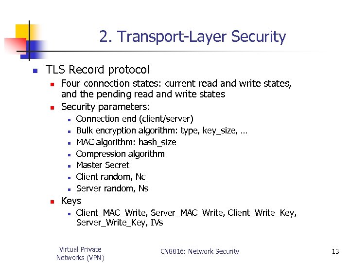 2. Transport-Layer Security n TLS Record protocol n n Four connection states: current read