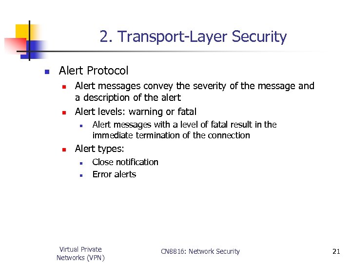 2. Transport-Layer Security n Alert Protocol n n Alert messages convey the severity of