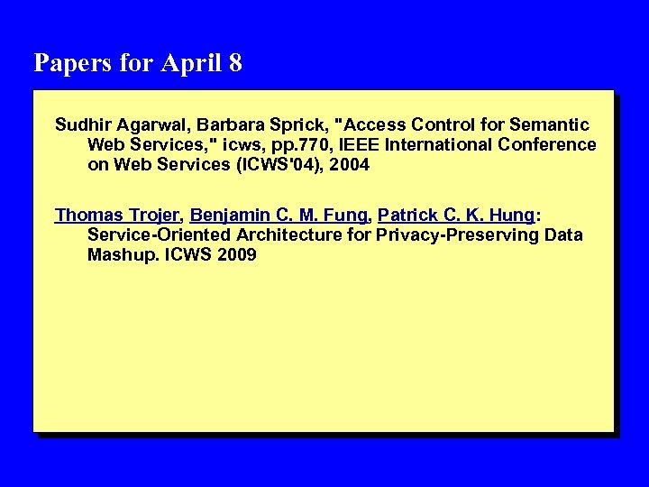 Papers for April 8 Sudhir Agarwal, Barbara Sprick, "Access Control for Semantic Web Services,