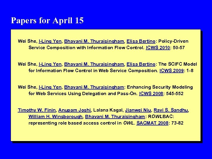 Papers for April 15 Wei She, I-Ling Yen, Bhavani M. Thuraisingham, Elisa Bertino: Policy-Driven