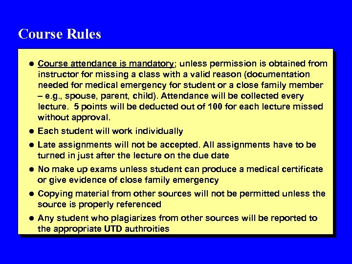 Course Rules l Course attendance is mandatory; unless permission is obtained from instructor for