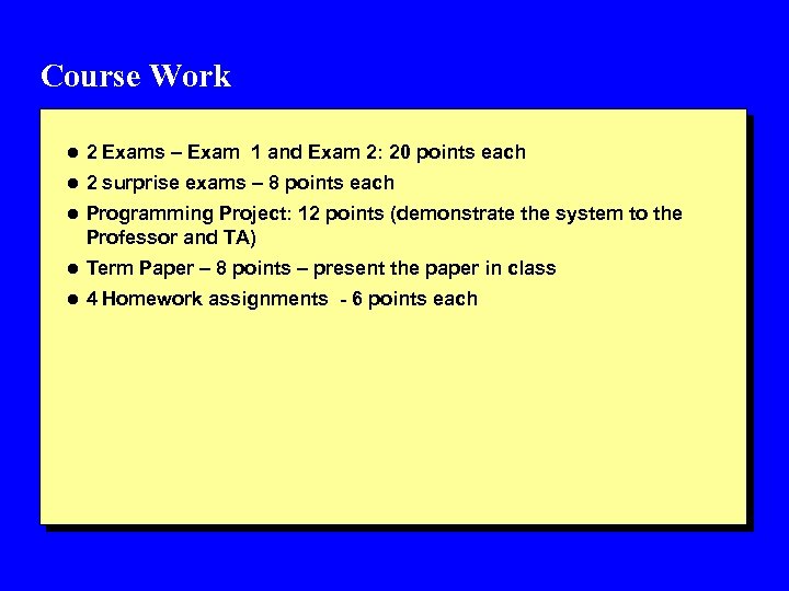 Course Work l 2 Exams – Exam 1 and Exam 2: 20 points each