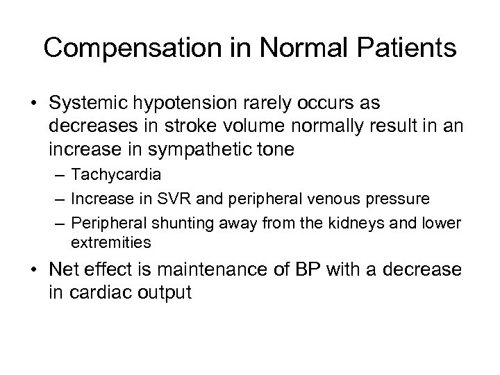 Compensation in Normal Patients • Systemic hypotension rarely occurs as decreases in stroke volume