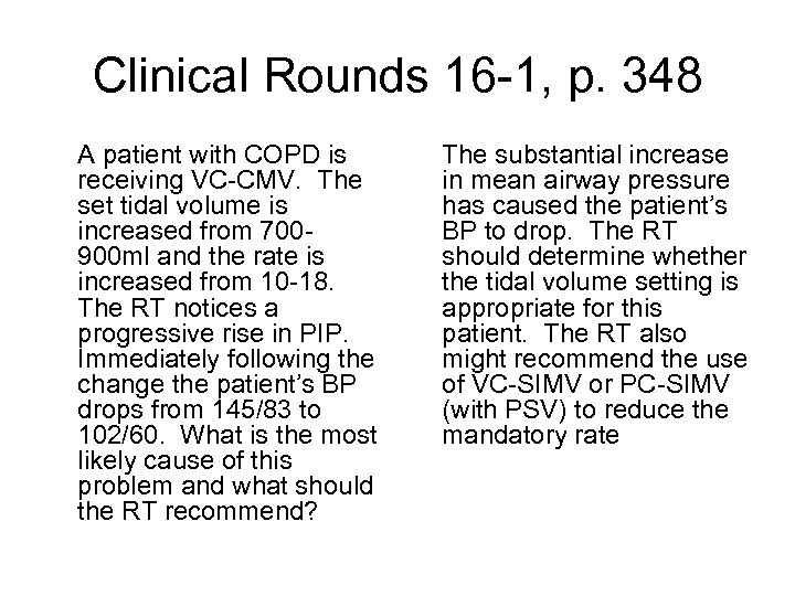 Clinical Rounds 16 -1, p. 348 A patient with COPD is receiving VC-CMV. The