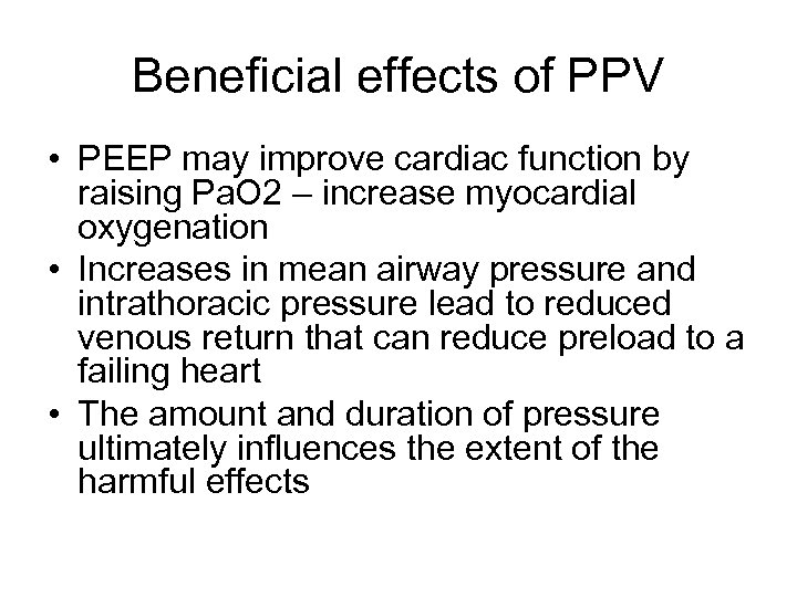 Beneficial effects of PPV • PEEP may improve cardiac function by raising Pa. O