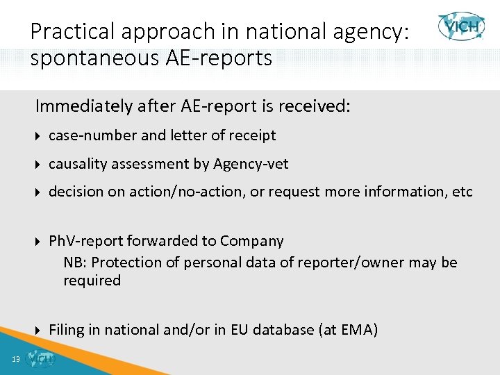 Practical approach in national agency: spontaneous AE-reports Immediately after AE-report is received: causality assessment