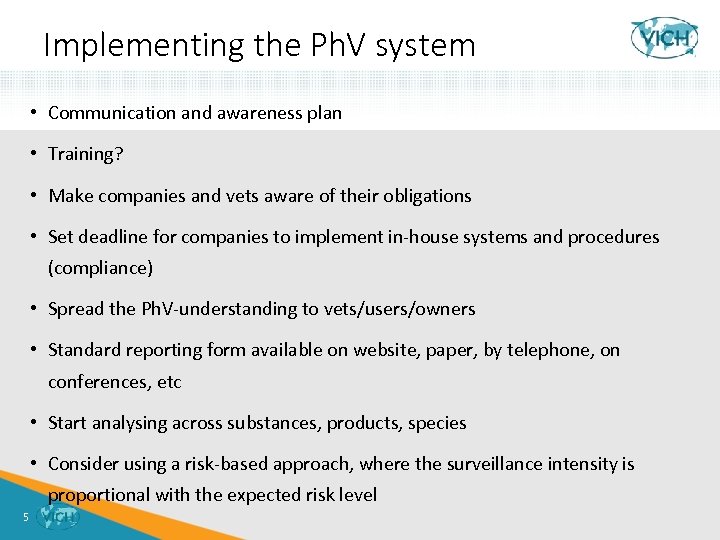 Implementing the Ph. V system • Communication and awareness plan • Training? • Make