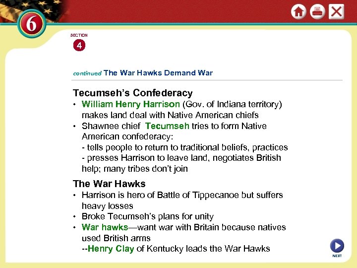 SECTION 4 continued The War Hawks Demand War Tecumseh’s Confederacy • William Henry Harrison