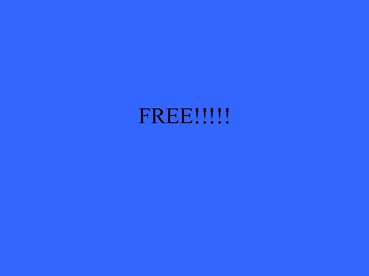 FREE!!!!! 