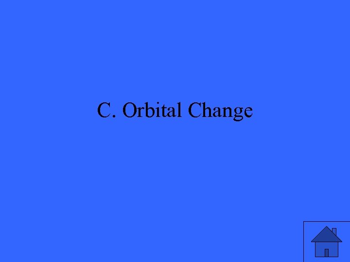 C. Orbital Change 