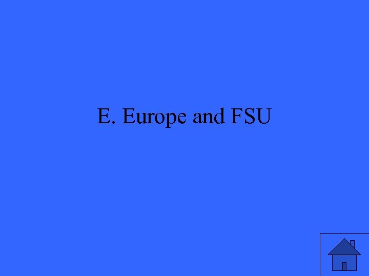 E. Europe and FSU 