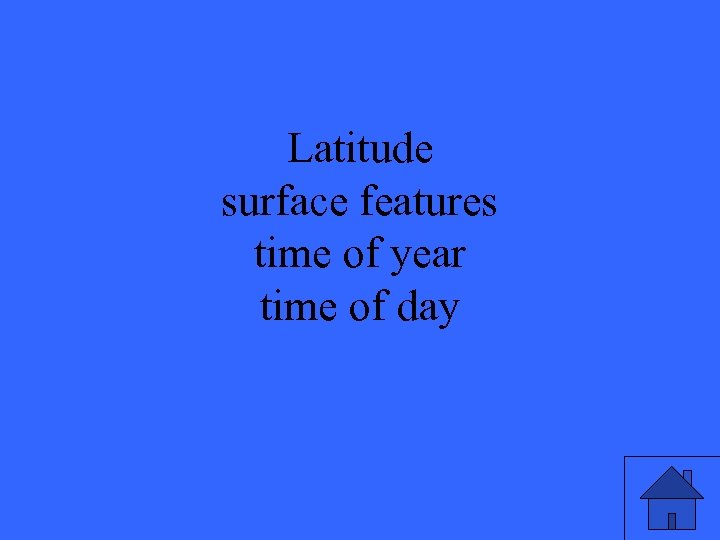 Latitude surface features time of year time of day 