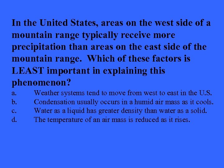 In the United States, areas on the west side of a mountain range typically