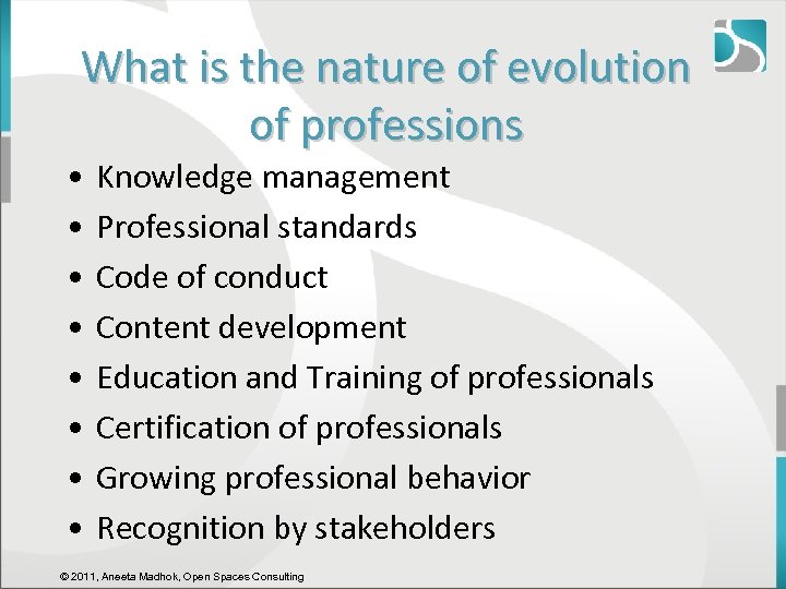 What is the nature of evolution of professions • • Knowledge management Professional standards