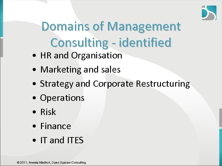  • • Domains of Management Consulting - identified HR and Organisation Marketing and