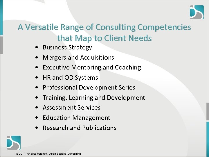 A Versatile Range of Consulting Competencies that Map to Client Needs • • •