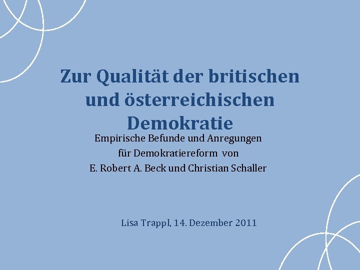 Zur Qualität der britischen und österreichischen Demokratie Empirische Befunde und Anregungen für Demokratiereform von