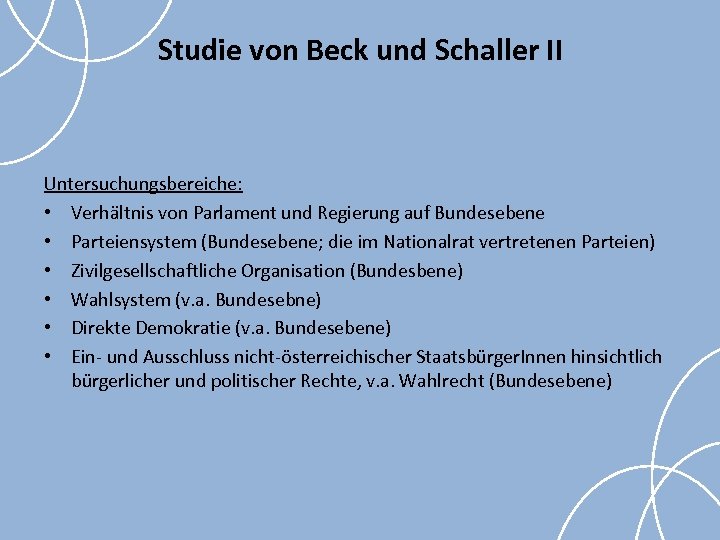 Studie von Beck und Schaller II Untersuchungsbereiche: • Verhältnis von Parlament und Regierung auf