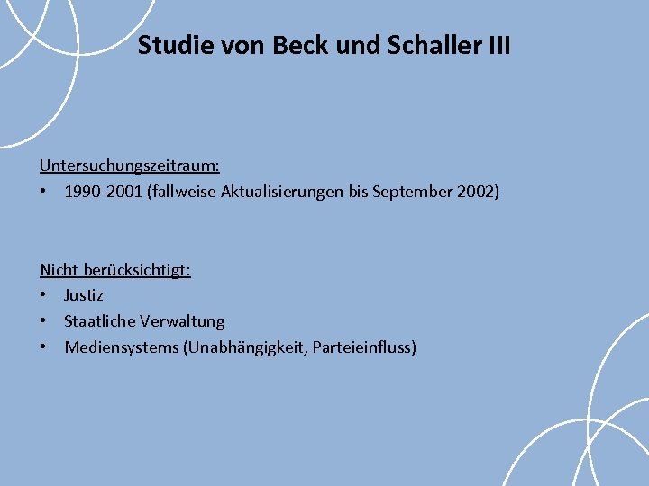 Studie von Beck und Schaller III Untersuchungszeitraum: • 1990 -2001 (fallweise Aktualisierungen bis September