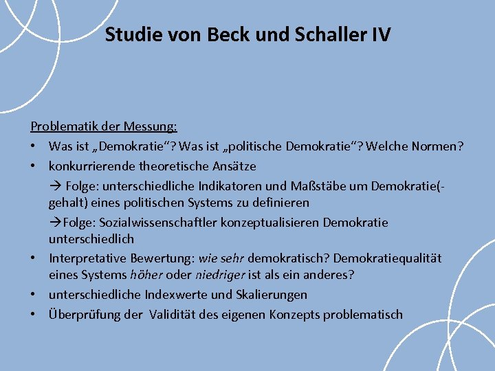 Studie von Beck und Schaller IV Problematik der Messung: • Was ist „Demokratie“? Was