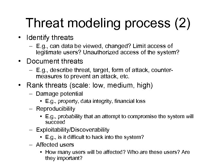 Threat modeling process (2) • Identify threats – E. g. , can data be