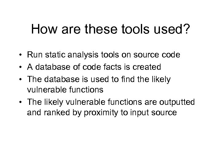 How are these tools used? • Run static analysis tools on source code •