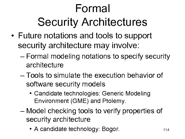 Formal Security Architectures • Future notations and tools to support security architecture may involve: