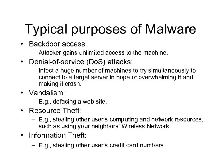 Typical purposes of Malware • Backdoor access: – Attacker gains unlimited access to the