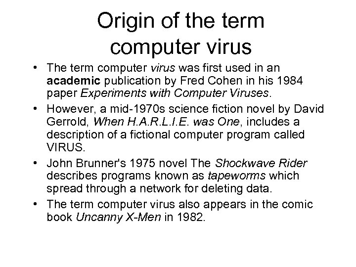 Origin of the term computer virus • The term computer virus was first used