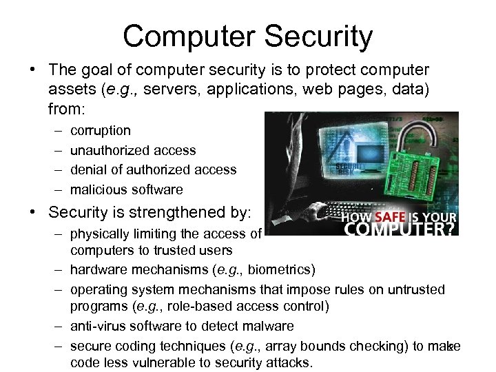 Computer Security • The goal of computer security is to protect computer assets (e.