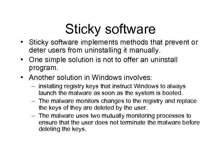 Sticky software • Sticky software implements methods that prevent or deter users from uninstalling