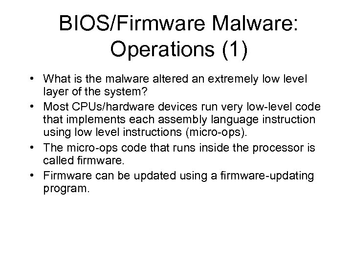 BIOS/Firmware Malware: Operations (1) • What is the malware altered an extremely low level