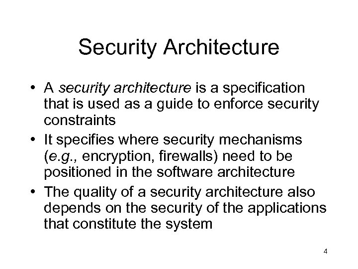 Security Architecture • A security architecture is a specification that is used as a