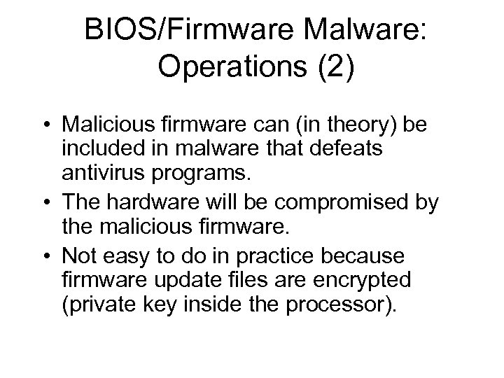 BIOS/Firmware Malware: Operations (2) • Malicious firmware can (in theory) be included in malware