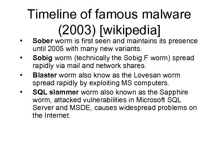  • • Timeline of famous malware (2003) [wikipedia] Sober worm is first seen