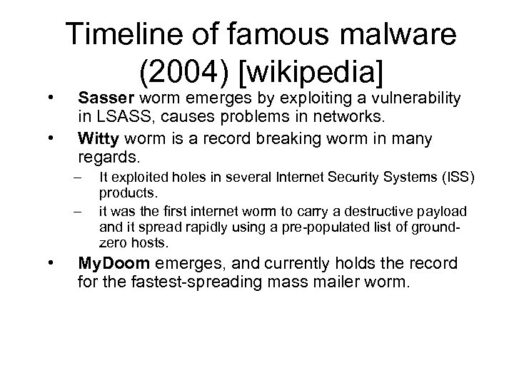  • • Timeline of famous malware (2004) [wikipedia] Sasser worm emerges by exploiting