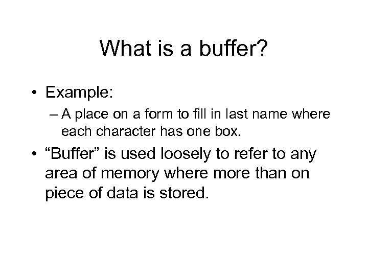 What is a buffer? • Example: – A place on a form to fill