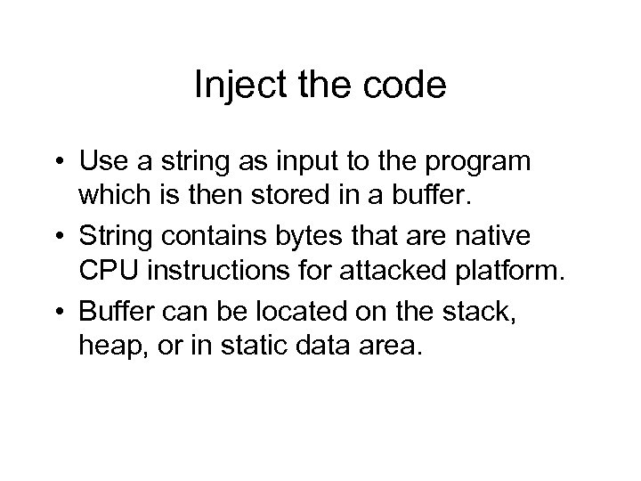 Inject the code • Use a string as input to the program which is